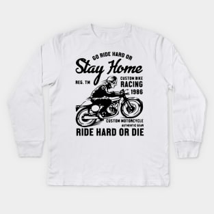 GO RIDE HARD OR STAY HOME Kids Long Sleeve T-Shirt